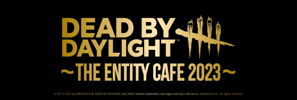 Dead by Daylight ～The Entity Cafe 2023～