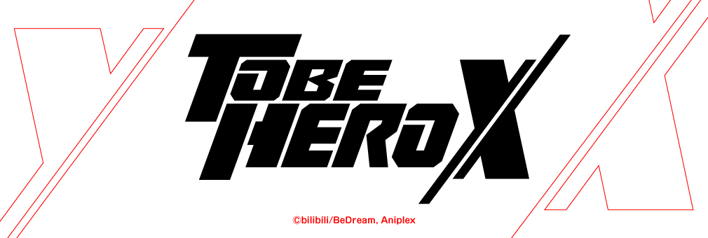 TO BE HERO X